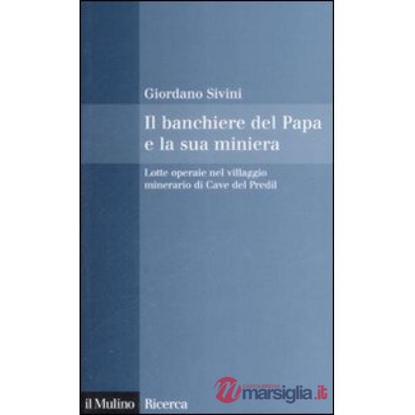 Banchiere del Papa e la sua miniera. Lotte operaie nel villaggio minerario di Ca