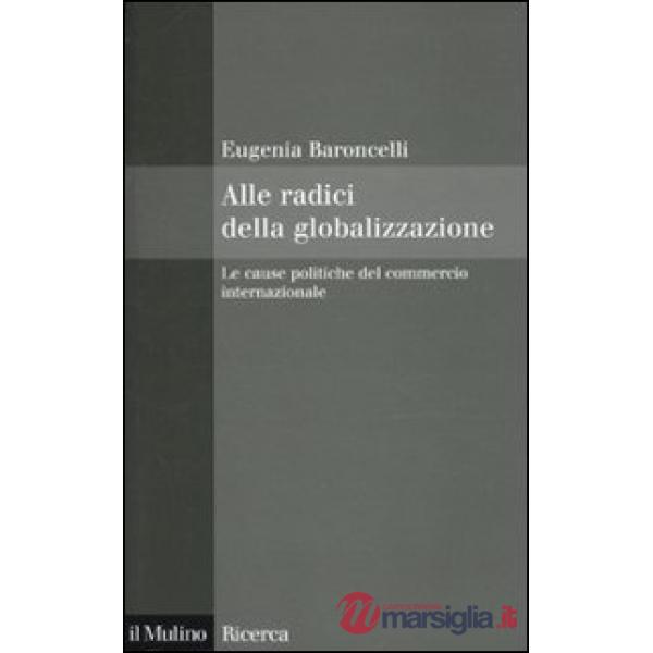 Alle radici della globalizzazione. Le cause politiche del commercio internaziona