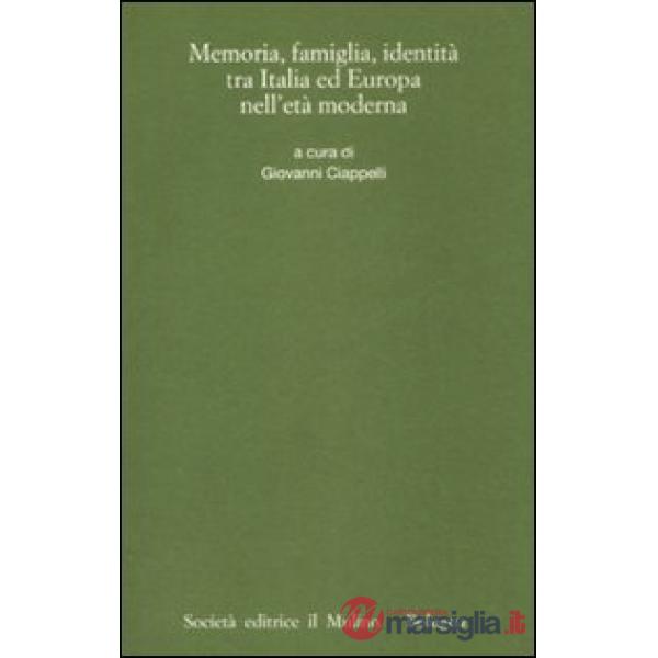 Memorie, famiglia, identità tra Italia ed Europa nell'età moderna