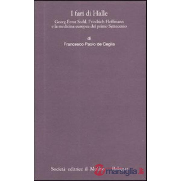 Fari di Halle. Georg Ernst Stahl, Friedrich Hoffmann e la medicina europea del p