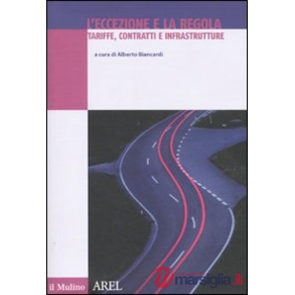 Eccezione e la regola. Tariffe, contratti e infrastrutture (L')