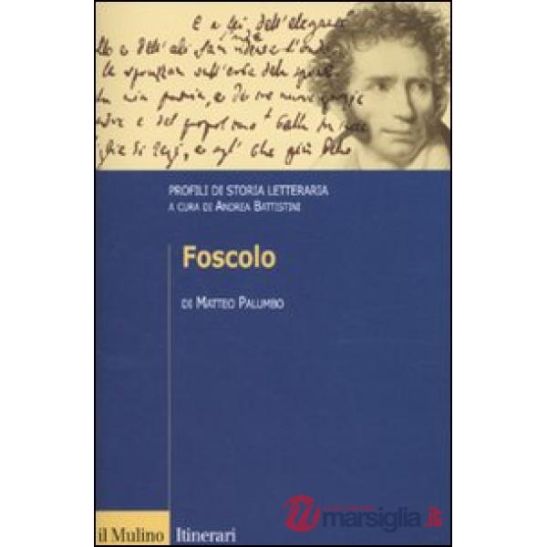Foscolo. Profili di storia letteraria