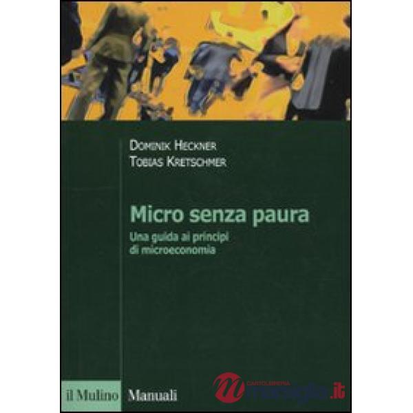 Micro senza paura. Una guida ai principi di microeconomia