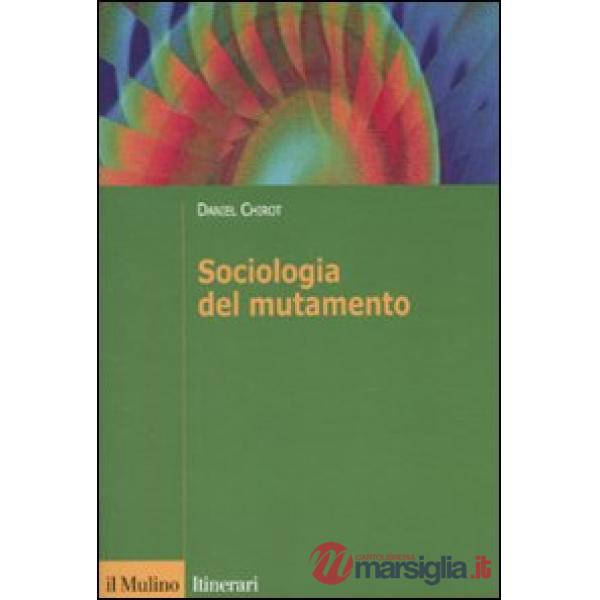 Sociologia del mutamento. Come cambiano le società