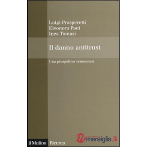 Danno antitrust. Una prospettiva economica (Il)