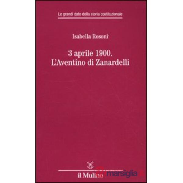 3 aprile 1900. L'Aventino di Zanardelli