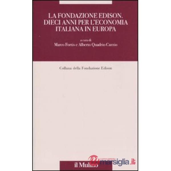 Fondazione Edison: dieci anni di ricerca sull'economia reale in Europa (La)