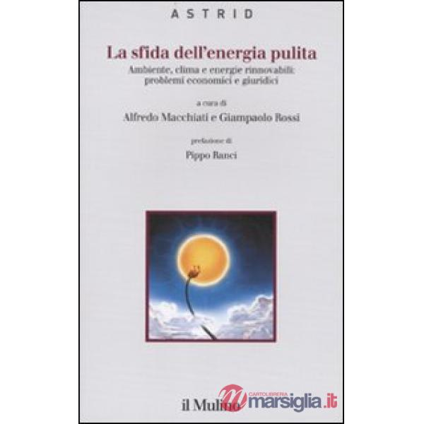 Sfida dell'energia pulita. Ambiente, clima e energie rinnovabili: problemi econo