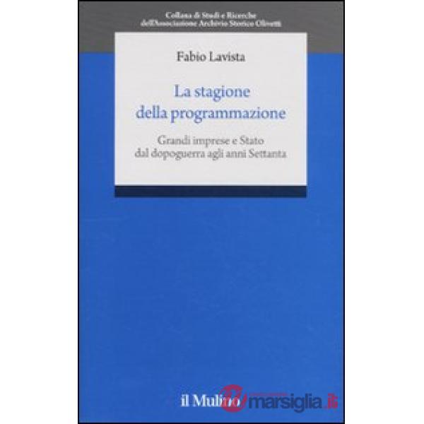 Stagione della programmazione. Grandi imprese e Stato dal dopoguerra agli anni S