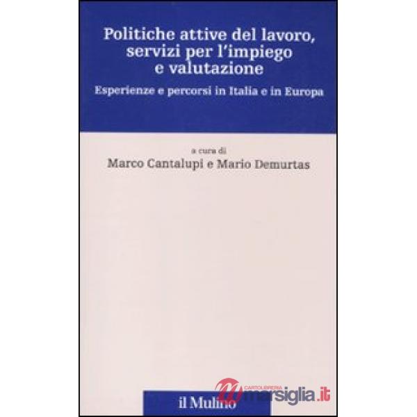 Politiche attive del lavoro, servizi per l'impiego e valutazione. Esperienze e p