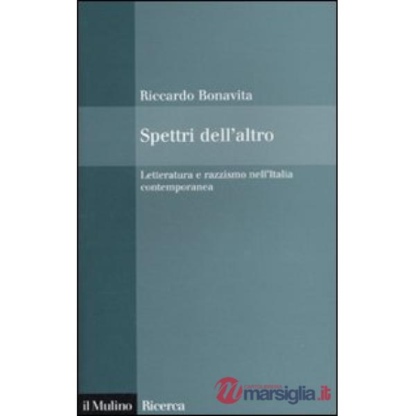 Spettri dell'altro. Letteratura e razzismo nell'Italia contemporanea