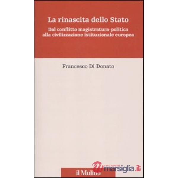Rinascita dello Stato. Dal conflitto magistratura-politica alla civilizzazione i
