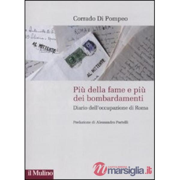 Più della fame e più dei bombardamenti. Diario dell'occupazione di Roma