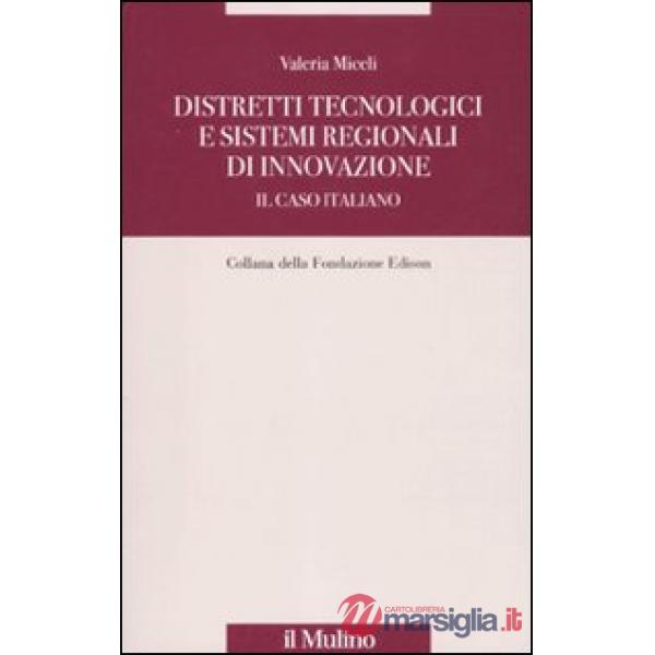 Distretti tecnologici e sistemi regionali di innovazione. Il caso italiano
