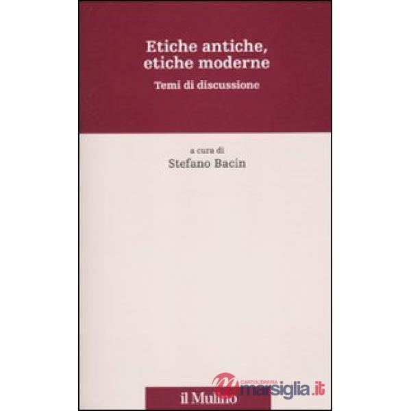Etiche antiche, etiche moderne. Temi di discussione