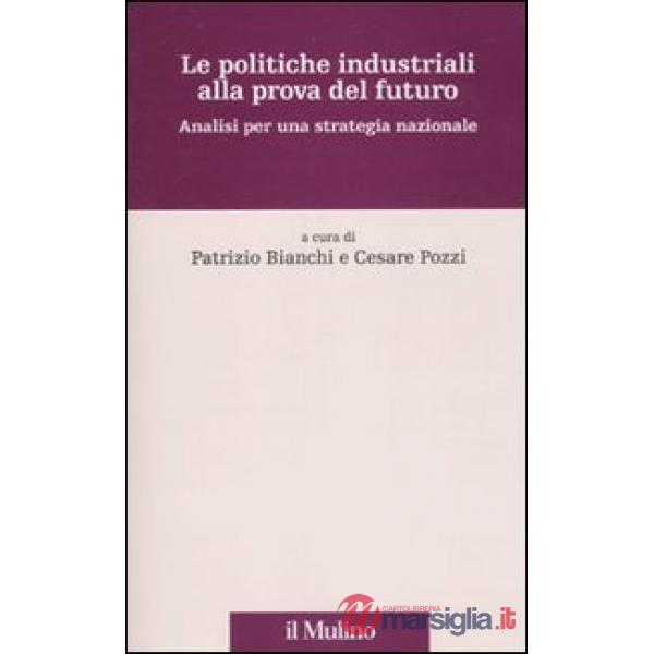 Politiche industriali alla prova del futuro. Analisi per una strategia nazionale