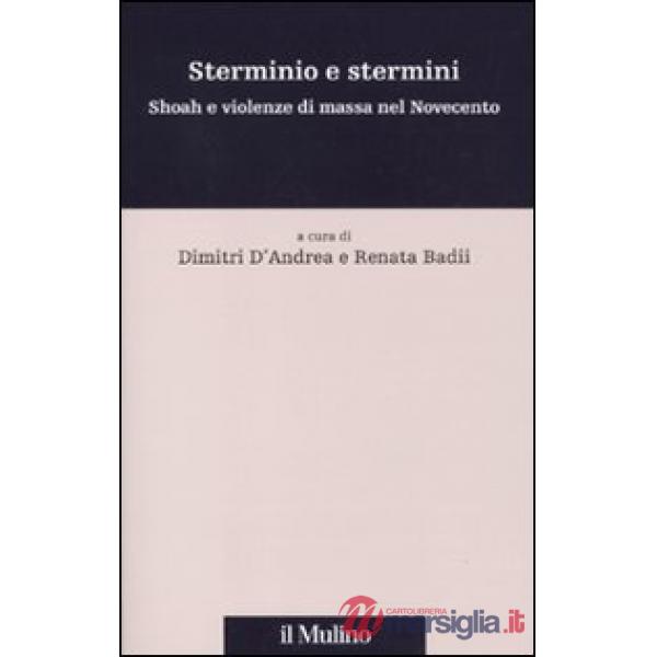 Sterminio e stermini. Shoah e violenze di massa nel Novecento