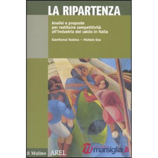 Ripartenza. Analisi e proposte per restituire competitività all'industria del ca