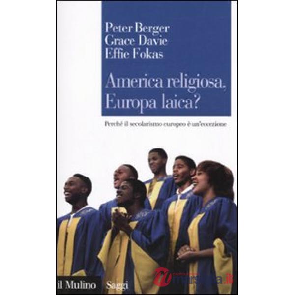 America religiosa, Europa laica? Perché il secolarismo europeo è un'eccezione
