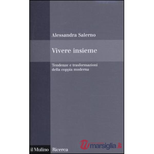 Vivere insieme. Tendenze e trasformazioni della coppia moderna