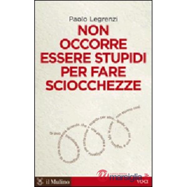 Non occorre essere stupidi per fare sciocchezze