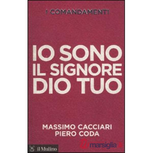 Comandamenti. Io sono il Signore Dio tuo (I)
