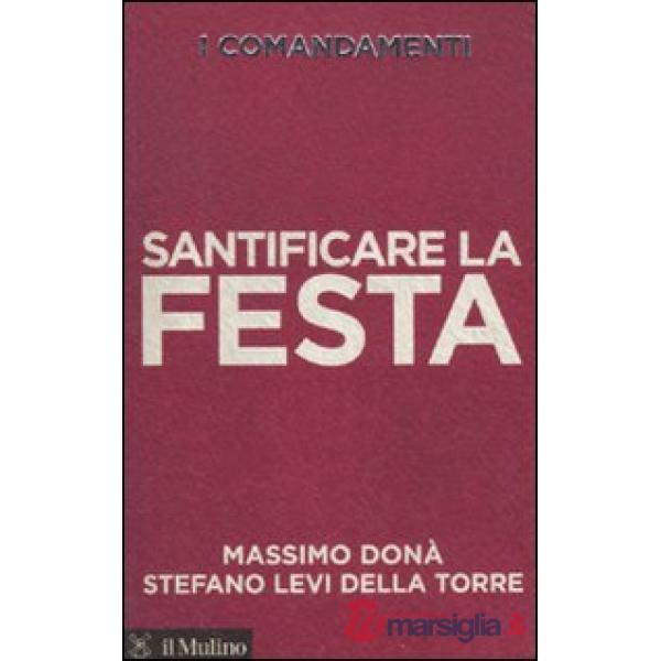Comandamenti. Santificare la festa (I)
