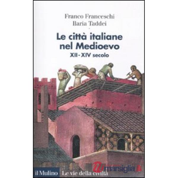 Città italiane nel Medioevo. XII-XIV secolo (Le)