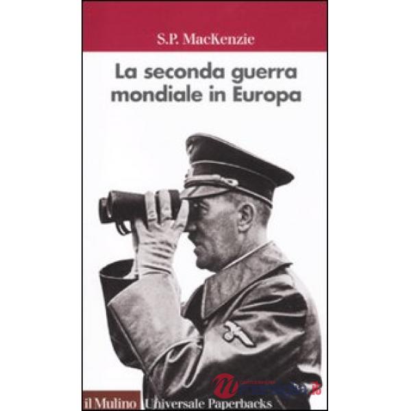 Seconda guerra mondiale in Europa (La)