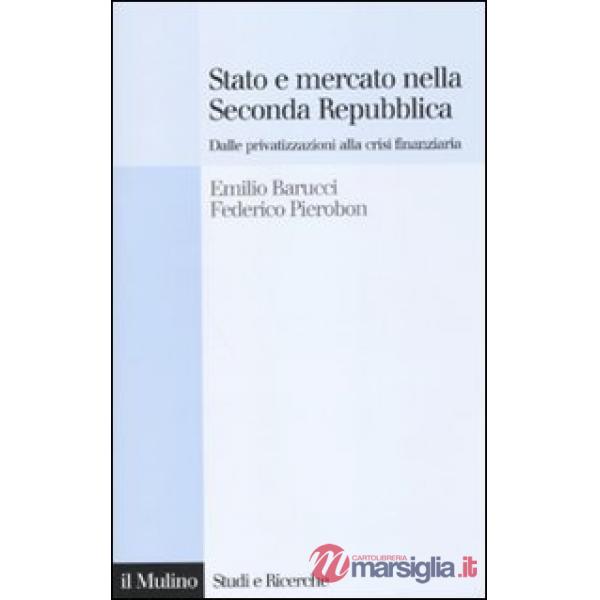 Stato e mercato nella Seconda Repubblica. Dalle privatizzazioni alla crisi finan
