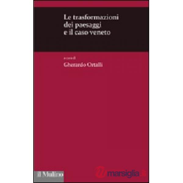 Trasformazioni dei paesaggi e il caso veneto (Le)