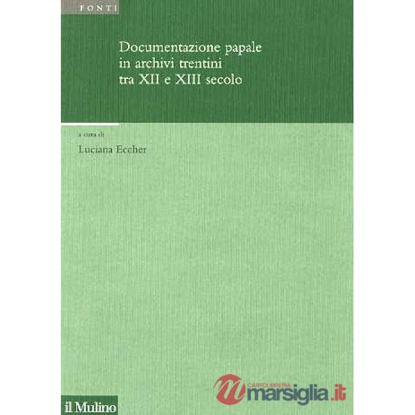 Documentazione papale in archivi trentini tra XII e XIII secolo