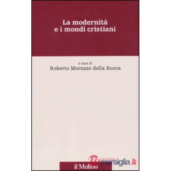 Modernità e i mondi cristiani (La)