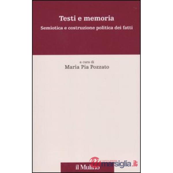 Testi e memoria. Semiotica e costruzione politica dei fatti
