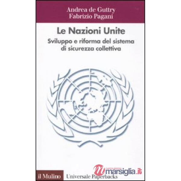 Nazioni Unite. Sviluppo e riforma del sistema di sicurezza collettiva (Le)