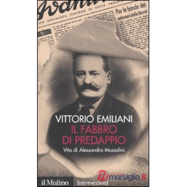 Fabbro di Predappio. Vita di Alessandro Mussolini (Il)