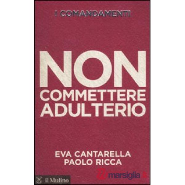 Comandamenti. Non commettere adulterio (I)