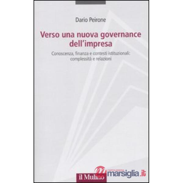 Verso una nuova governance dell'impresa. Conoscenza, finanza e contesti istituzi