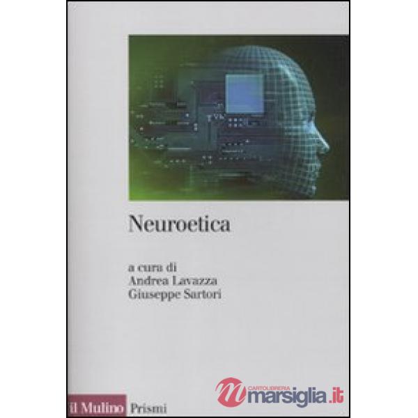 Neuroetica. Scienze del cervello, filosofia e libero arbitrio
