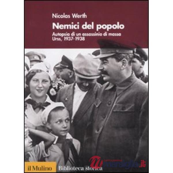 Nemici del popolo. Autopsia di un assassinio di massa. Urss, 1937-38