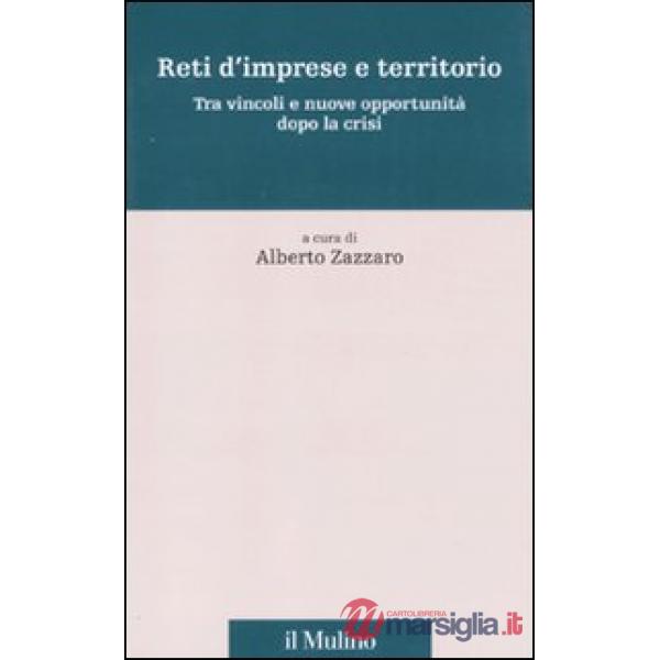 Reti d'imprese e territorio. Tra vincoli e nuove opportunità dopo la crisi
