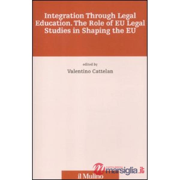 Integration through legal education. The role of EU legal studies in shaping the