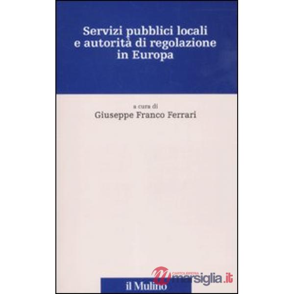 Servizi pubblici locali e autorità di regolazione in Europa. Con CD-ROM