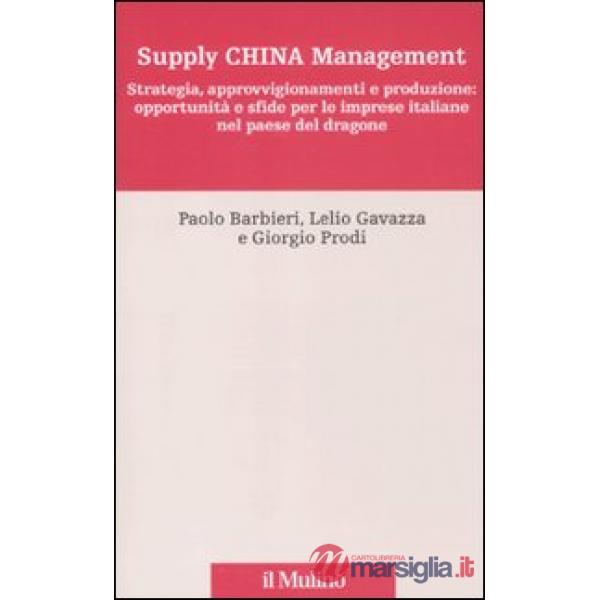 Supply China management. Strategia, approvvigionamenti e produzione: opportunità