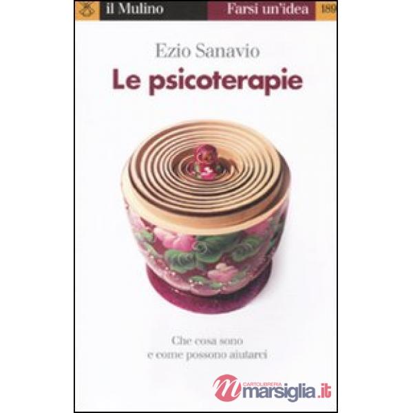 Psicoterapie. Che cosa sono e come possono aiutarci (Le)