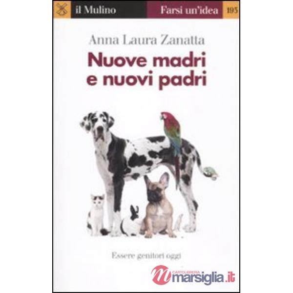 Nuove madri e nuovi padri. Essere genitori oggi