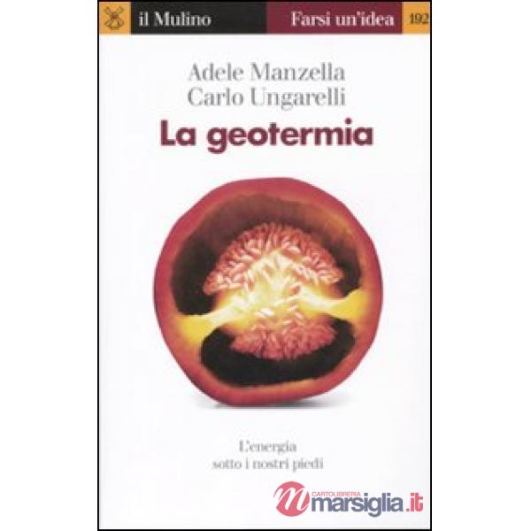 Geotermia. L'energia sotto i nostri piedi (La)
