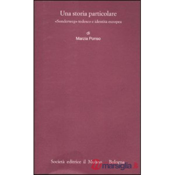 Storia particolare. «Sonderweg» tedesco e identità europea (Una)