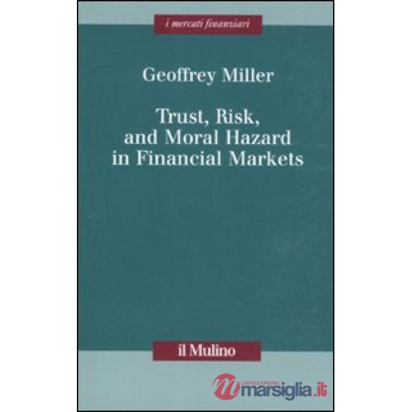 Trust, risk, and moral hazard in financial markets