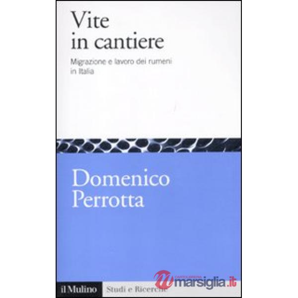 Vite in cantiere. Migrazione e lavoro dei rumeni in Italia